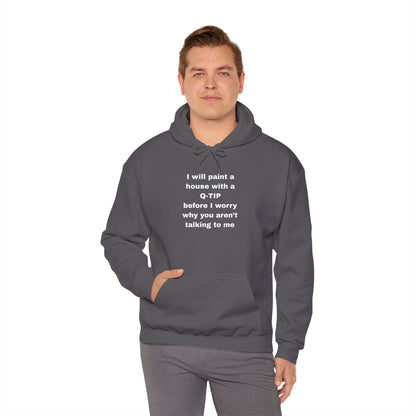 UNISEX Hoodie — "I Will Paint a House with a Q‑Tip... "