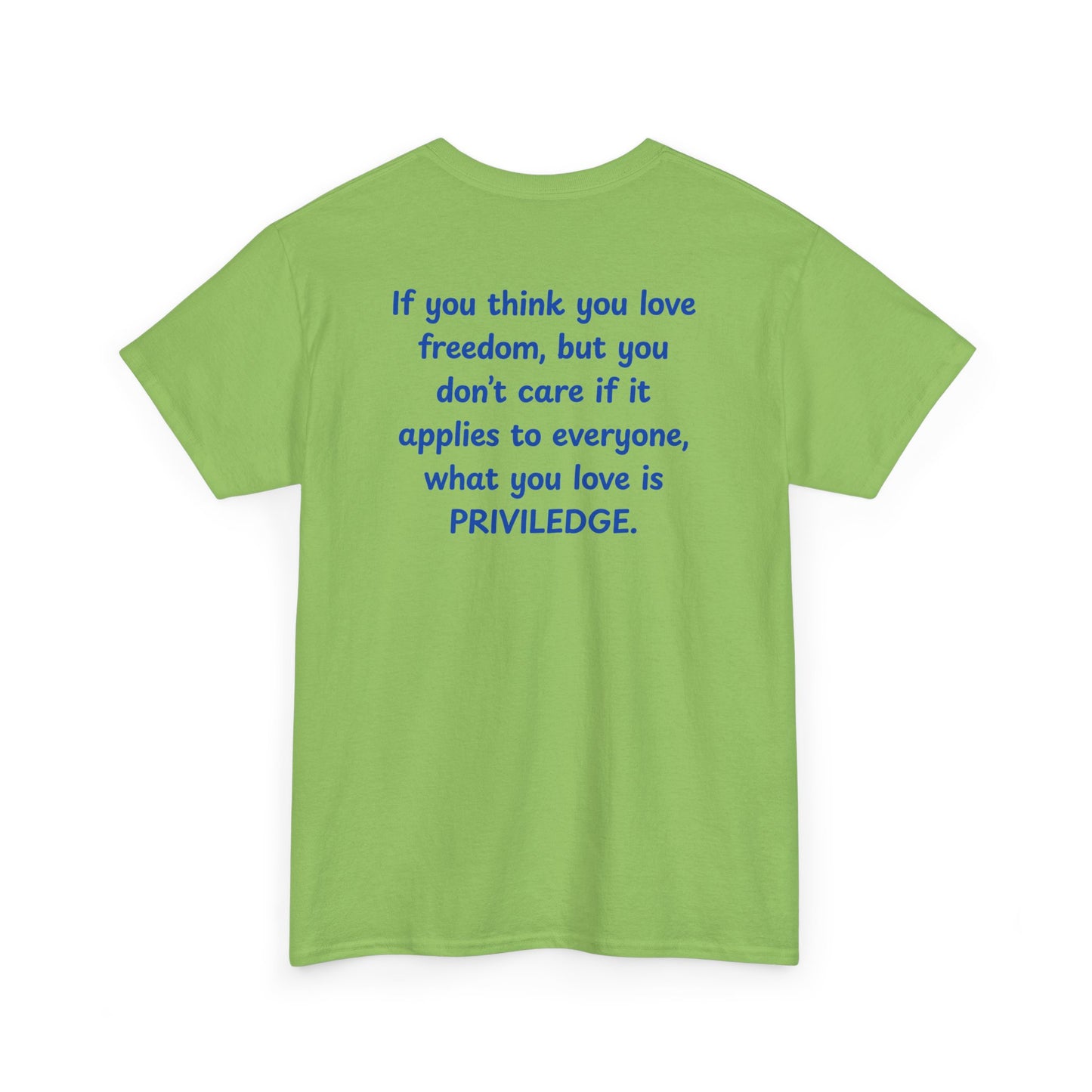 UNISEX T-Shirt — "If you think you love freedom... "