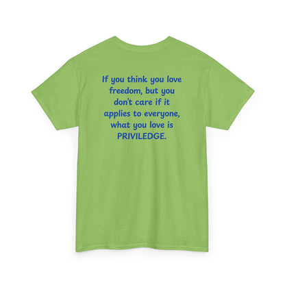 UNISEX T-Shirt — "If you think you love freedom... "