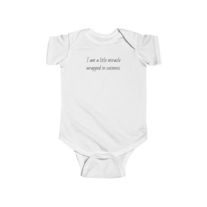 Onesie -  "I am a tiny miracle wrapped in cuteness"