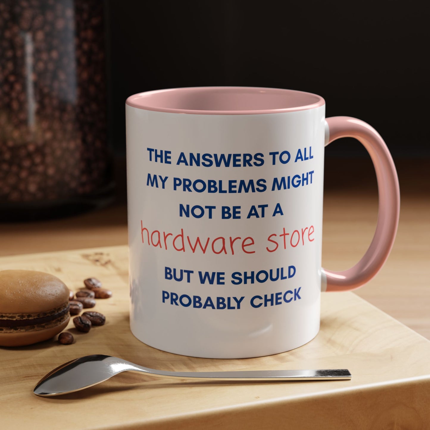 Funny Coffee Mug – “The Answers… Might Not Be at a Hardware Store” Ceramic Accent Mug