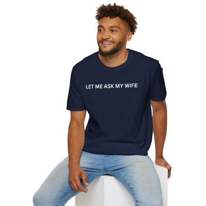 T-Shirt — "Let Me Ask... "