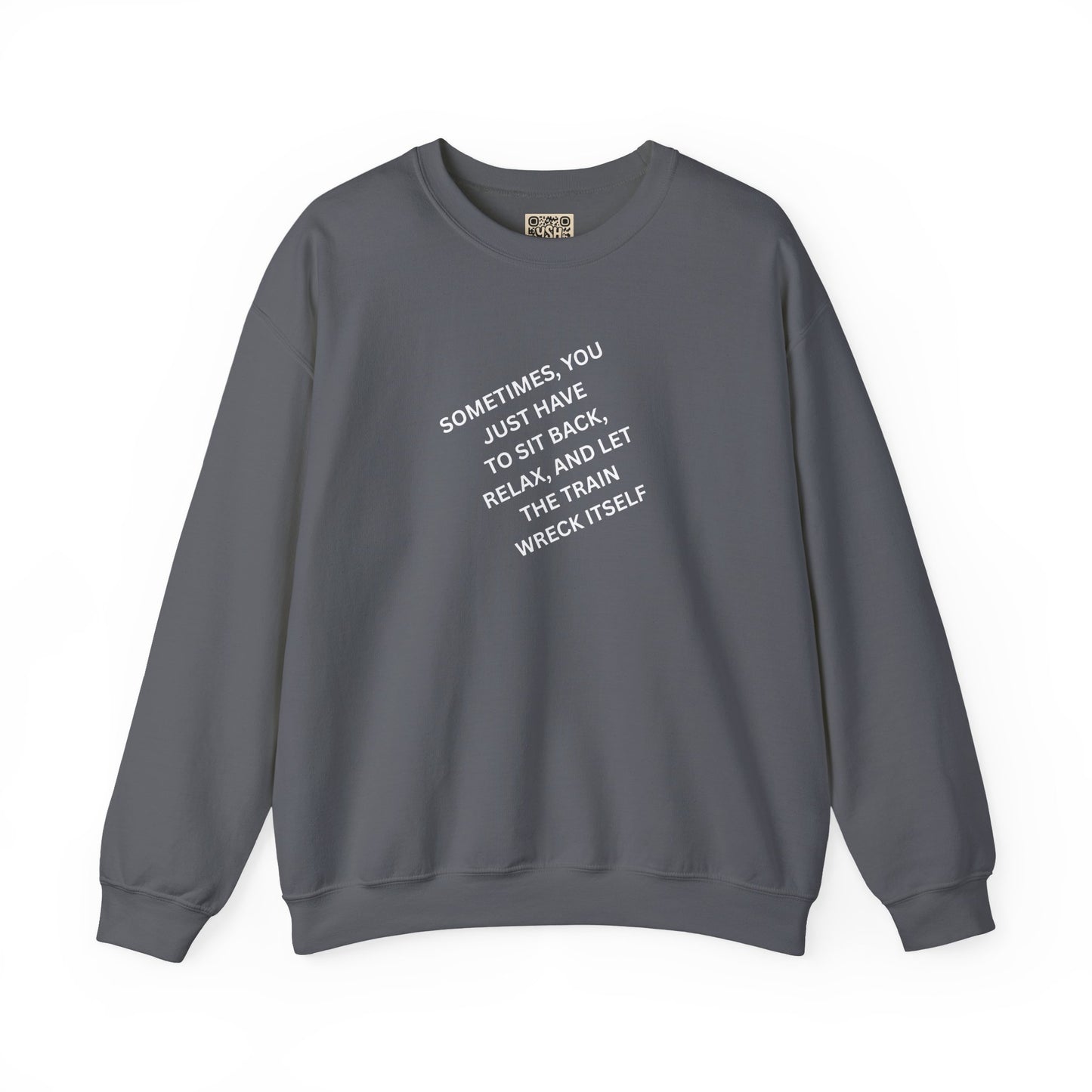 UNISEX Sweatshirt — “Sometimes You Just Have to... "