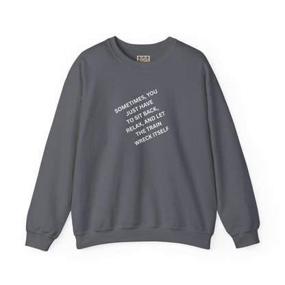 UNISEX Sweatshirt — “Sometimes You Just Have to... "