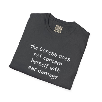 LADIES T-Shirt — “the lioness does not concern herself with ear damage”