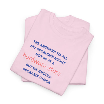 UNISEX Tee — “The answers to all my problems... "