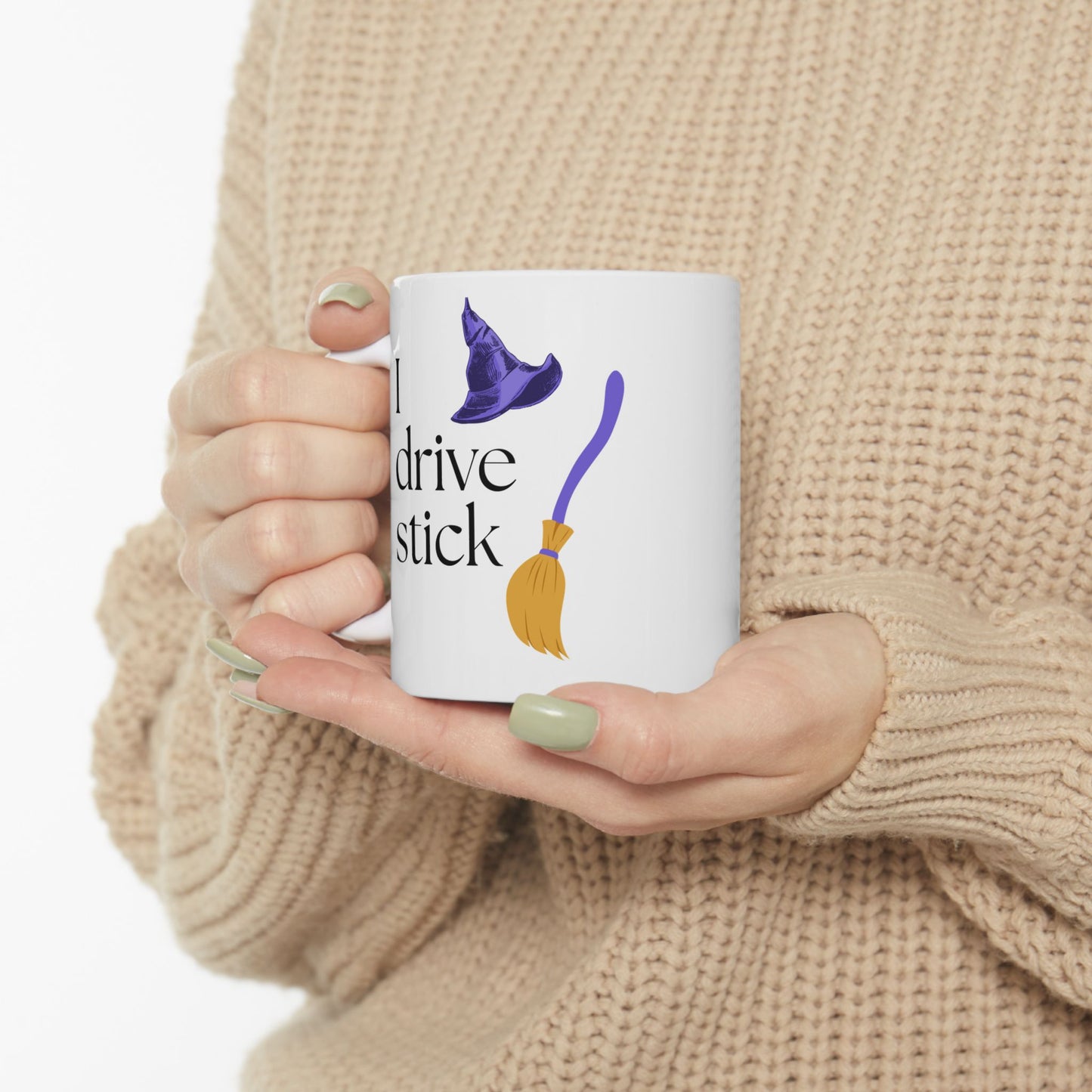 Ceramic Mug — "I Drive Stick... " (11oz or 15oz)