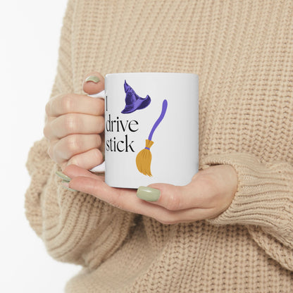 Ceramic Mug — "I Drive Stick... " (11oz or 15oz)