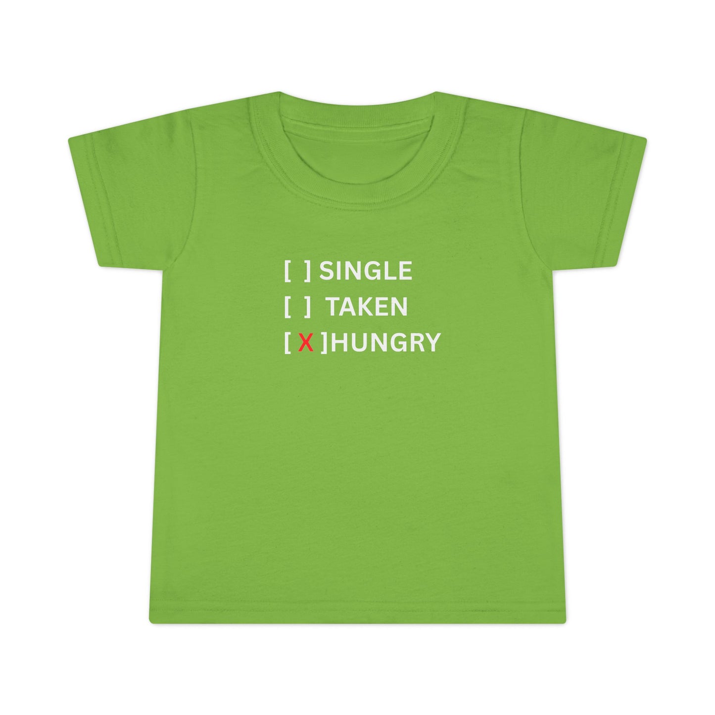 Toddler T-Shirt “Single / Taken / [X] Hungry” UNISEX