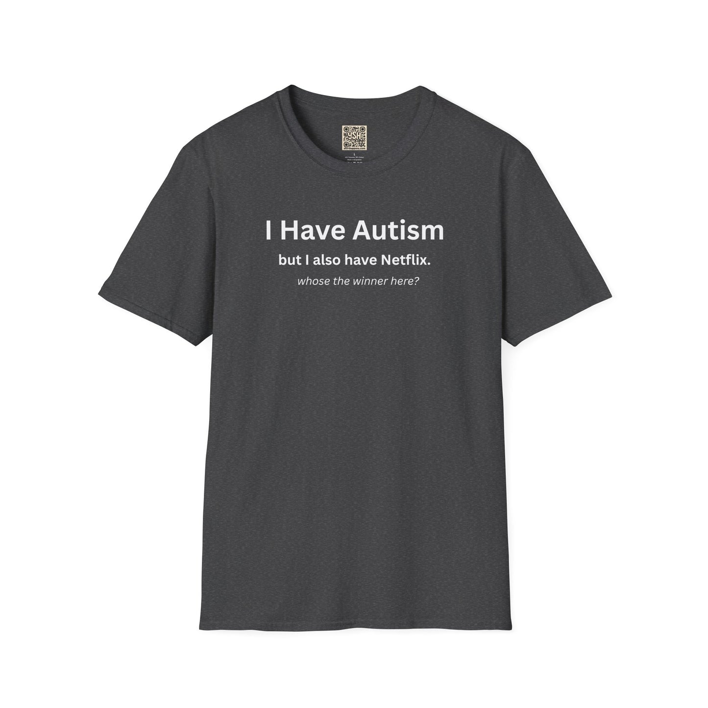 Autism Awareness T-Shirt — "I Have Autism but I also have Netflix"