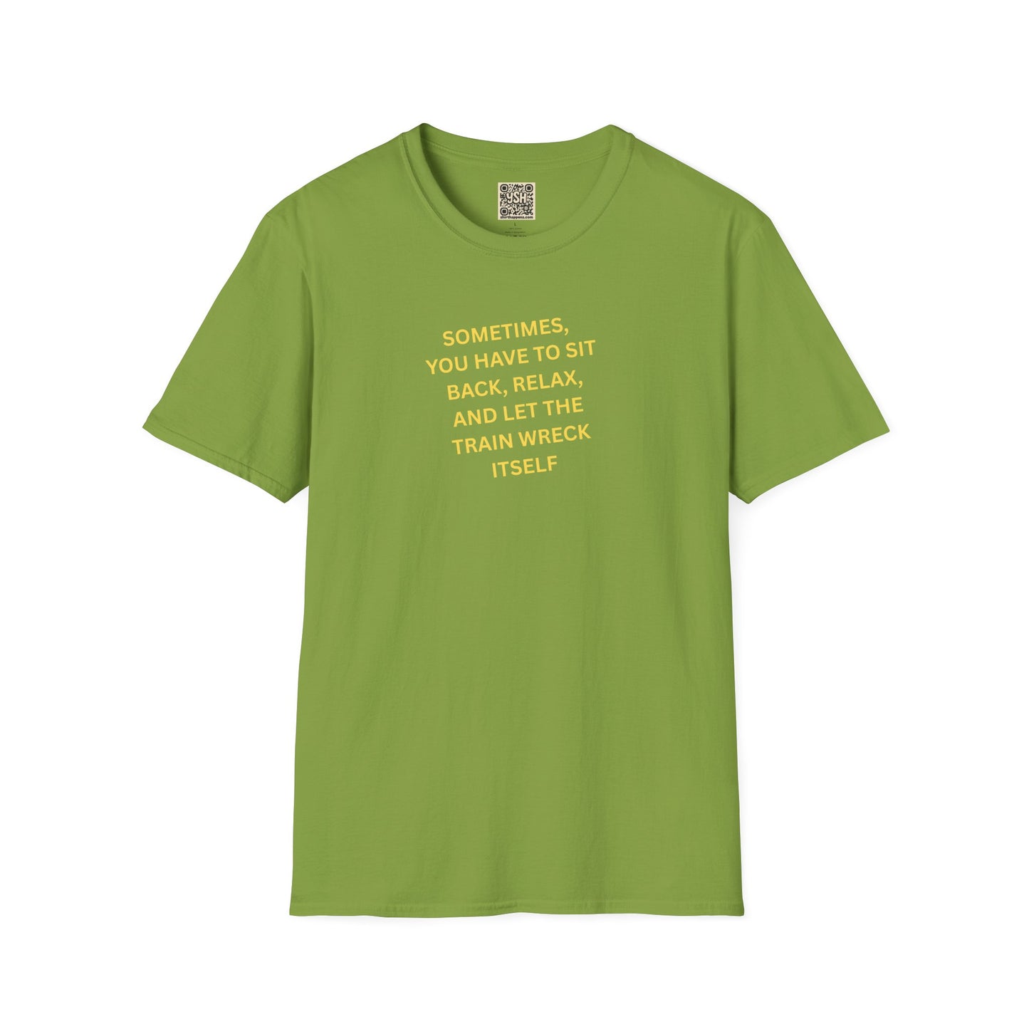 T-Shirt — "Sometimes You Have To Sit Back... "