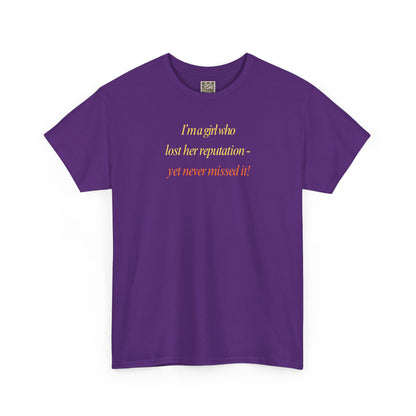 Graphic Tee — “I’m a girl who lost her reputation... ”