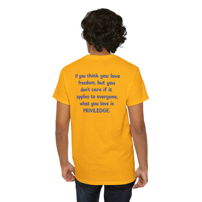 UNISEX T-Shirt — "If you think you love freedom... "