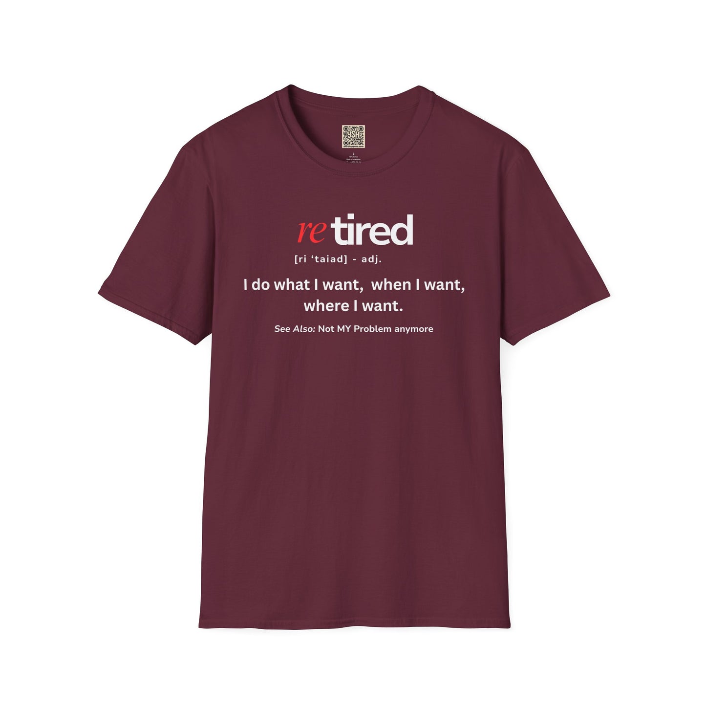 UNISEX T-Shirt – "re TIRED - "I do what I want, when I want"