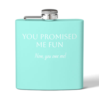 Flask — "You Promised Me Fun Text" 6oz Stainless Steel Pocket Flask