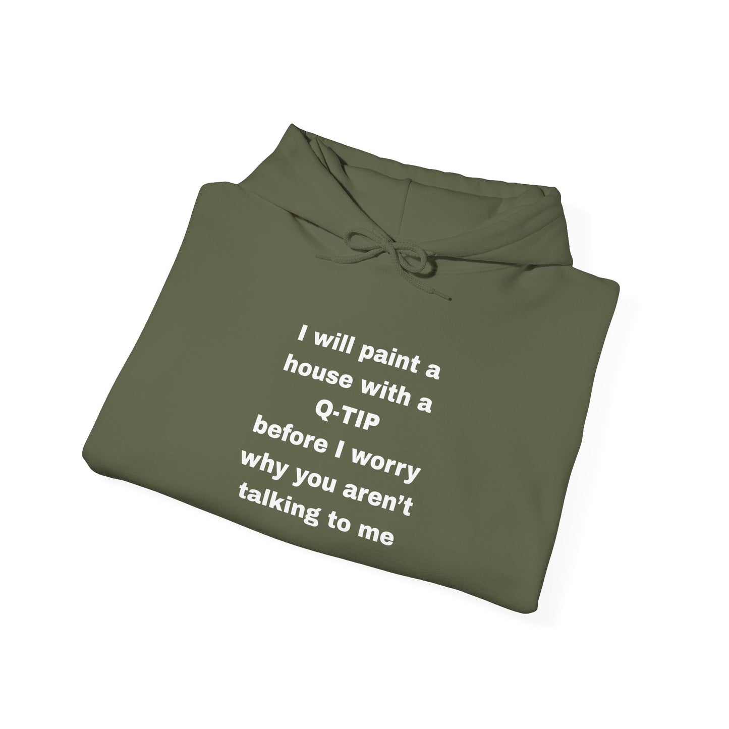 UNISEX Hoodie — "I Will Paint a House with a Q‑Tip... "