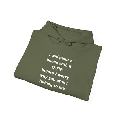 UNISEX Hoodie — "I Will Paint a House with a Q‑Tip... "