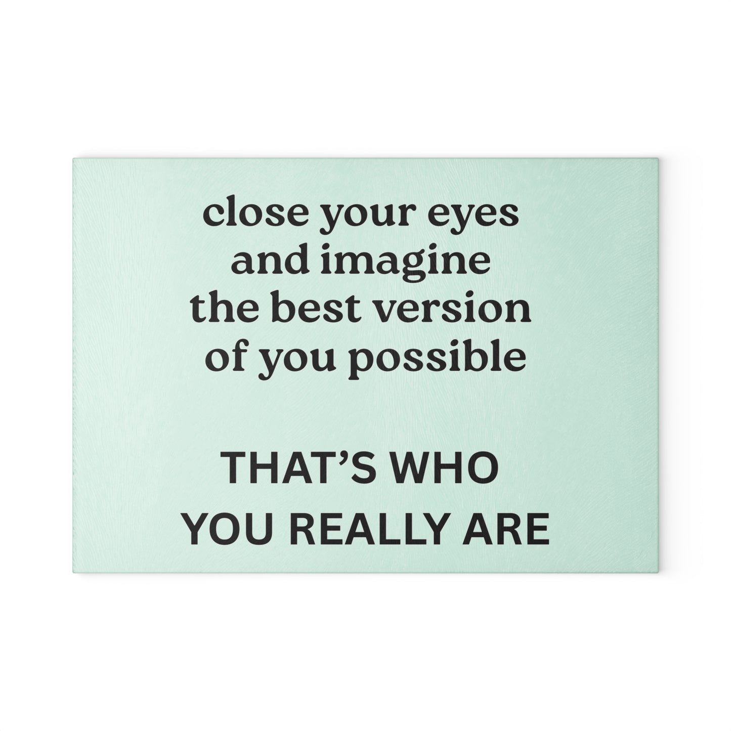 Glass Cutting Board - "Close Your Eyes and Imagine"