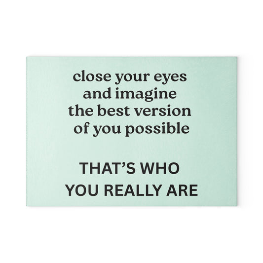 Glass Cutting Board - "Close Your Eyes and Imagine"