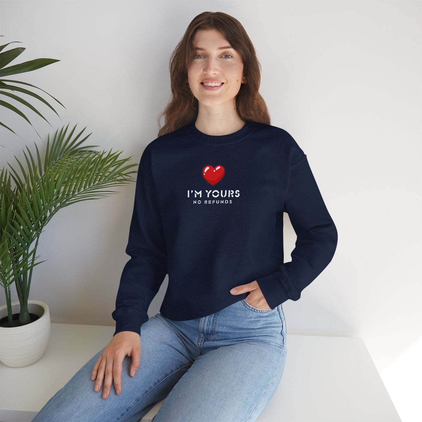 UNISEX Sweatshirt — "I’m Yours No Refunds"