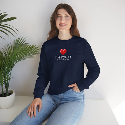 UNISEX Sweatshirt — "I’m Yours No Refunds"