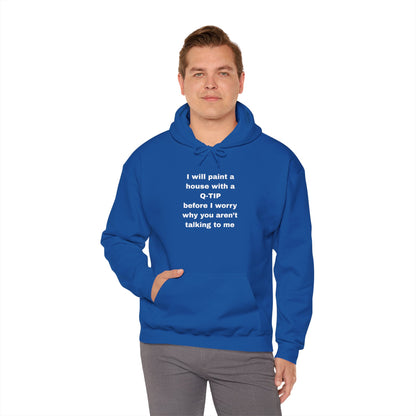 UNISEX Hoodie — "I Will Paint a House with a Q‑Tip... "