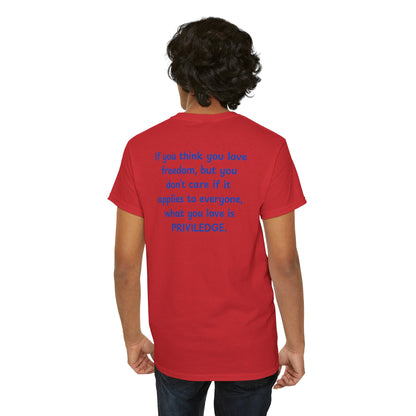 UNISEX T-Shirt — "If you think you love freedom... "