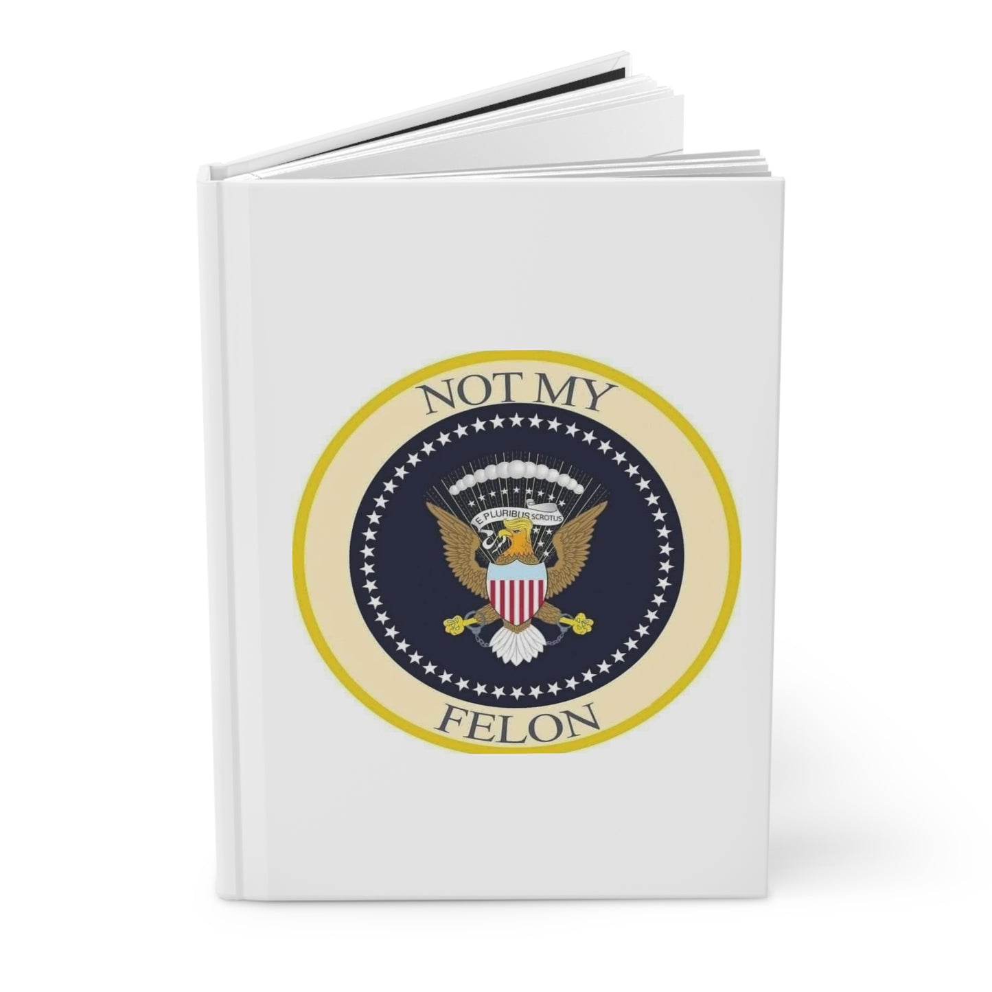 Hardcover Journal — "Not My Felon..."