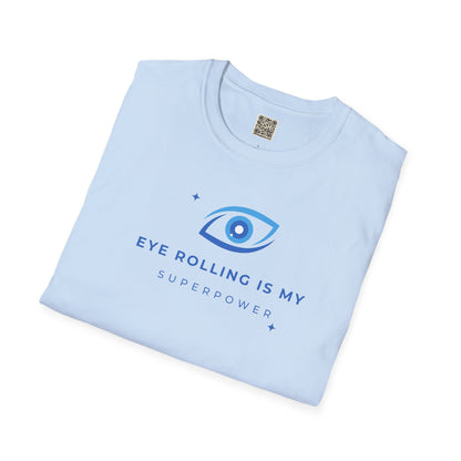 T-Shirt — "Eye Rolling Is My Superpower"