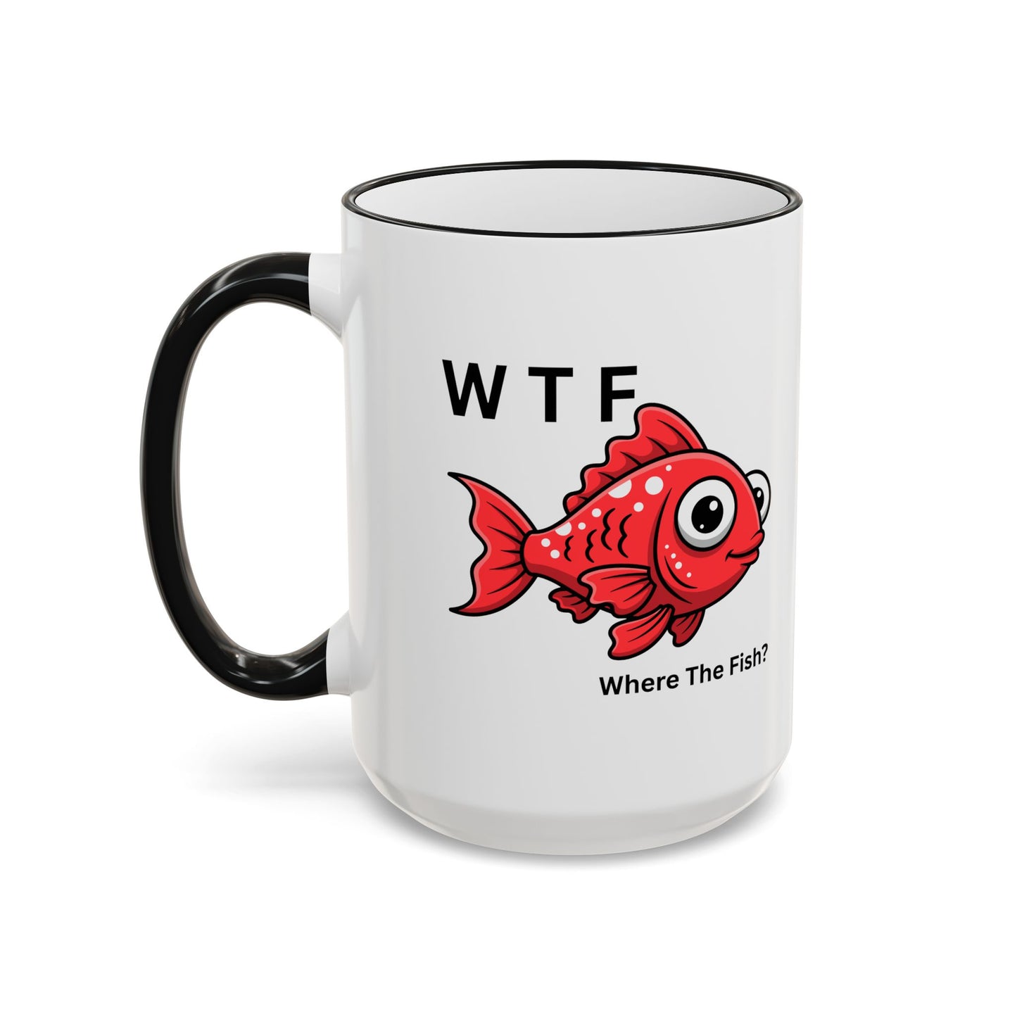 Ceramic Mug — "WTF  Where The Fish?"   11oz or 15oz