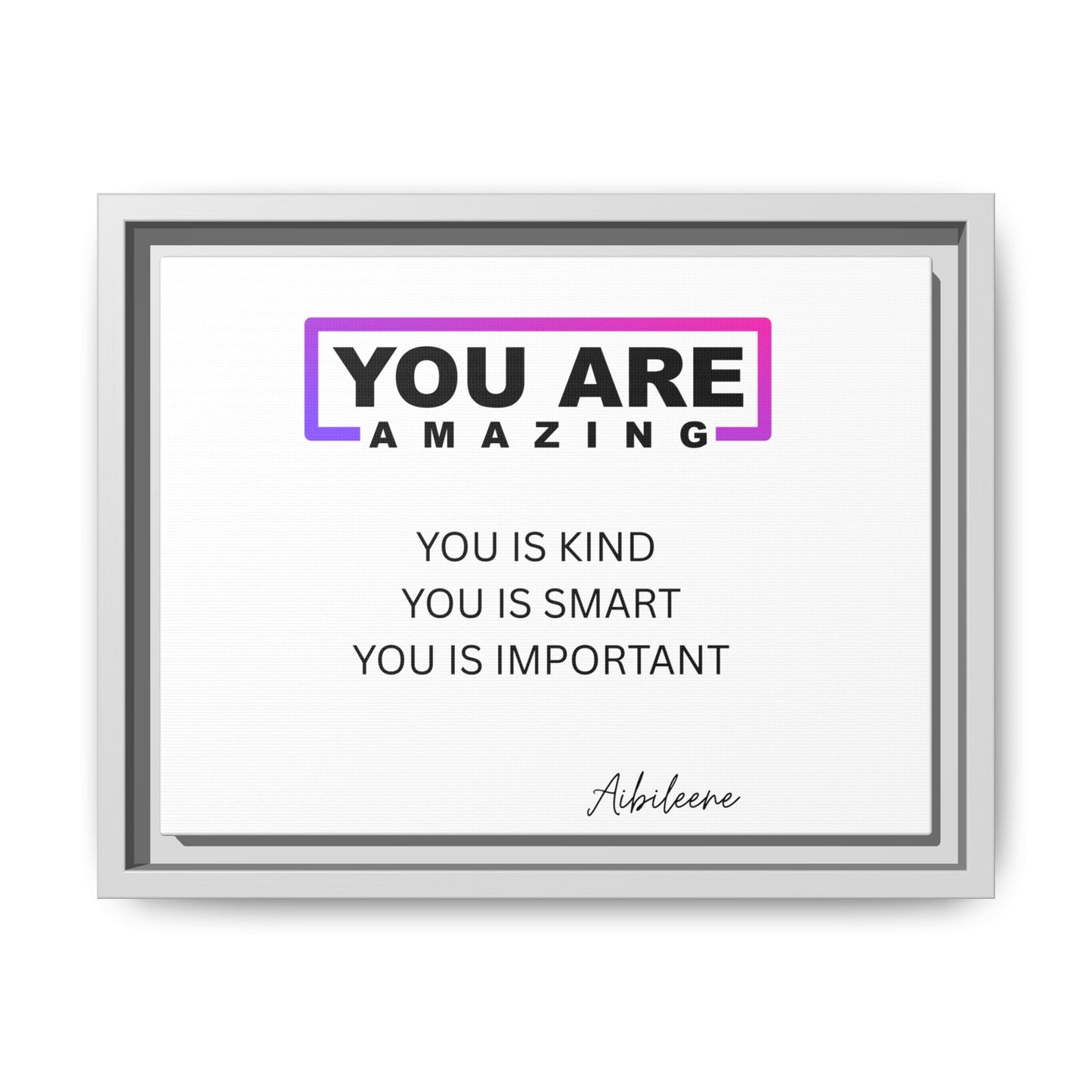 You Are Amazing Framed Matte Canvas — Inspirational Wall Art (You Is Kind / You Is Smart / You Is Important)
