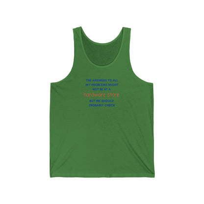 HARDWARE STORE Tank Top — “The Answers to All My Problems... "