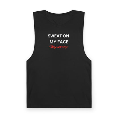 UNISEX Tank Top — "Sweat On My Face Respectfully"