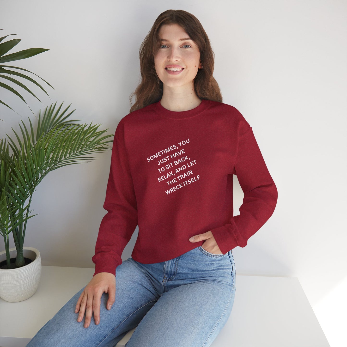 UNISEX Sweatshirt — “Sometimes You Just Have to... "