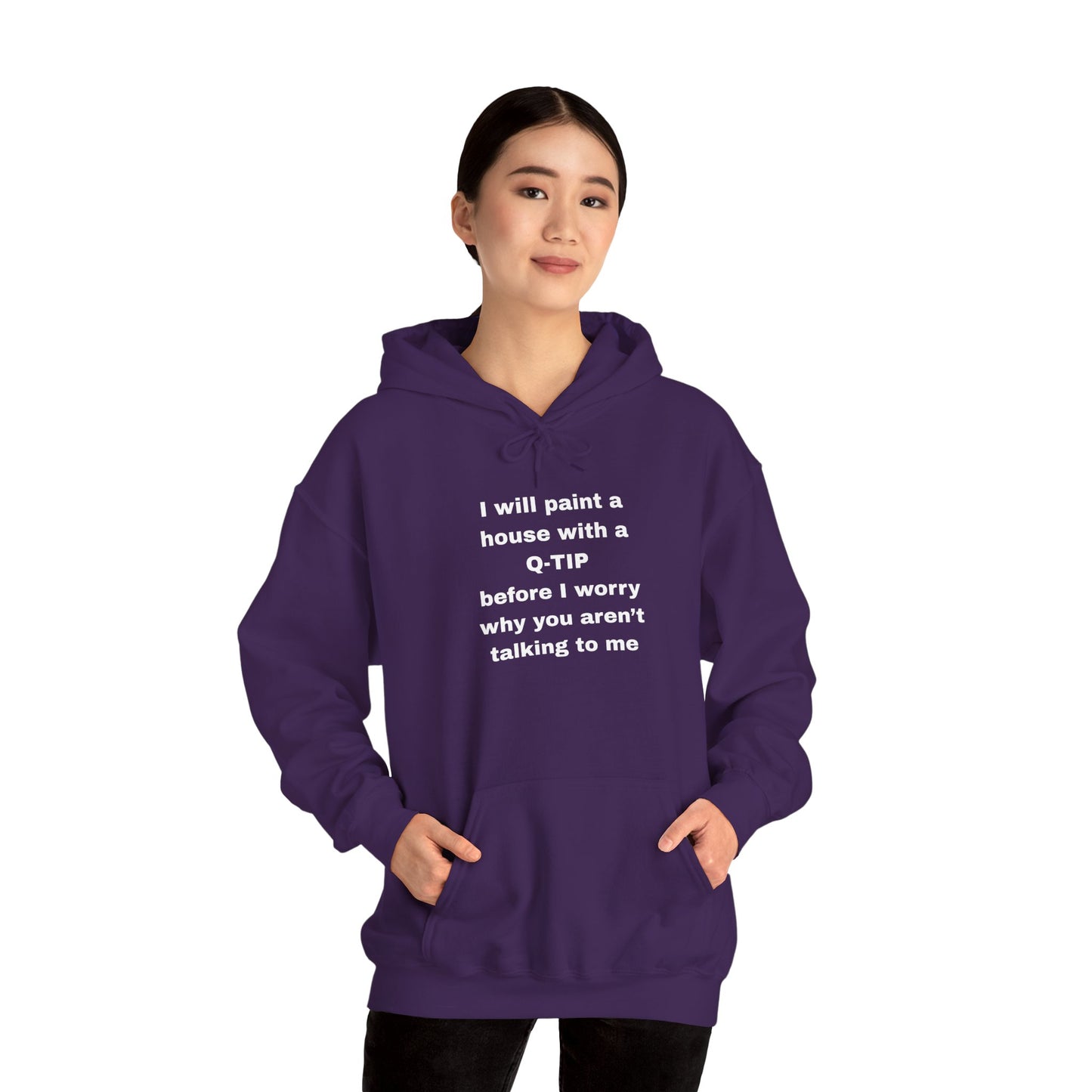 UNISEX Hoodie — "I Will Paint a House with a Q‑Tip... "