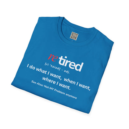 UNISEX T-Shirt – "re TIRED - "I do what I want, when I want"