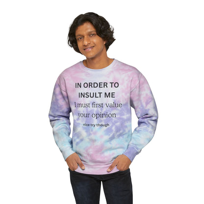 Tie-Dye Sweatshirt — "IN ORDER TO INSULT...  "
