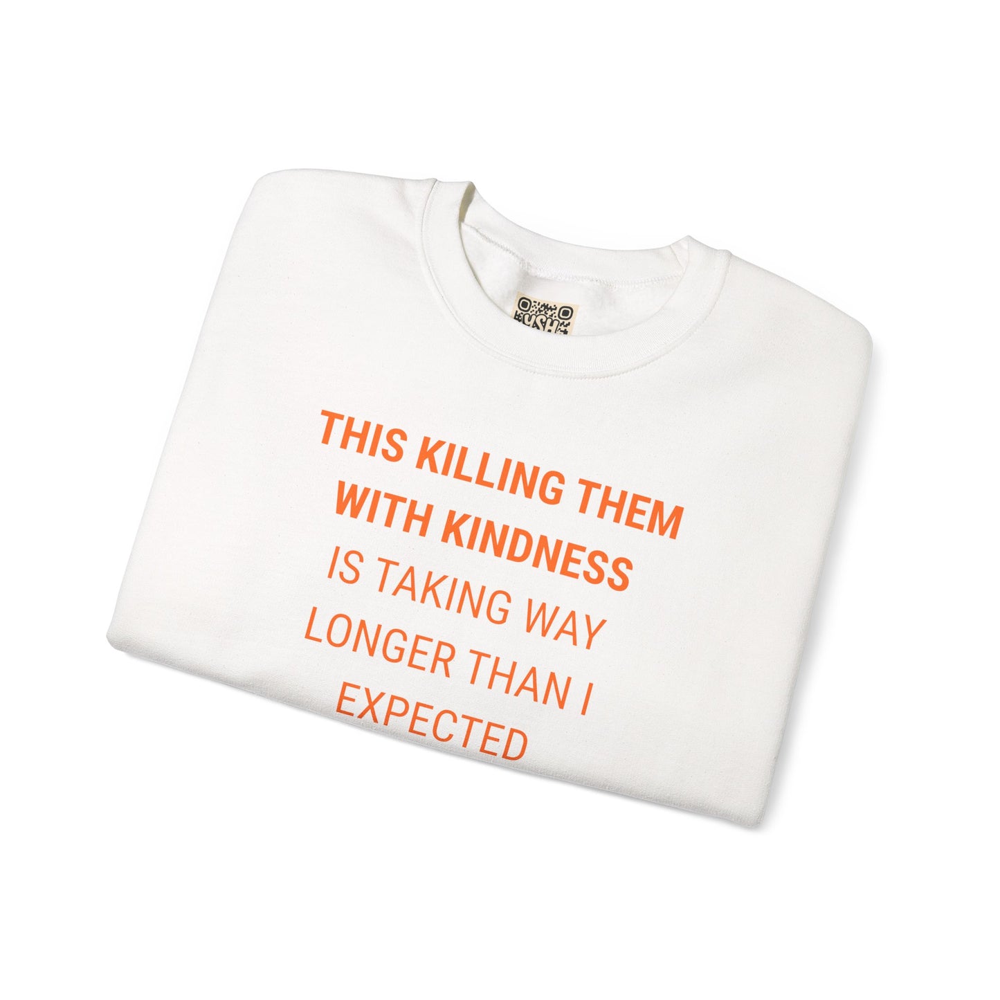 UNISEX Sweatshirt — "KILLING THEM WITH ...  "