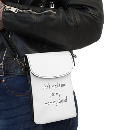 Small Cell Phone Wallet - "Don't Make Me Use My Mommy Voice"