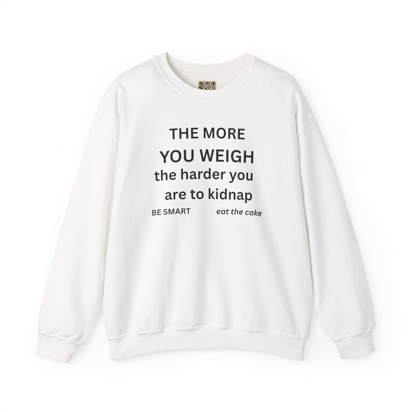 Sweatshirt — “THE MORE YOU WEIGH... "