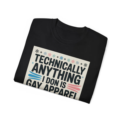 Technically Anything I Don Is Gay Apparel T‑Shirt — Pride Funny LGBTQ Tee