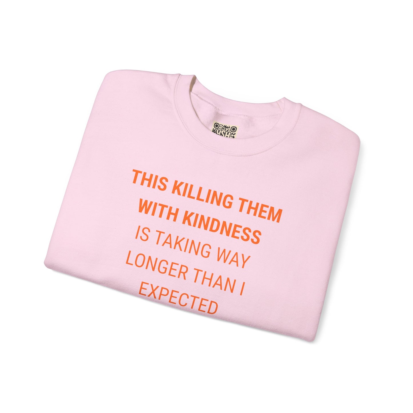 UNISEX Sweatshirt — "KILLING THEM WITH ...  "
