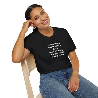 UNISEX T-Shirt - ""i WILL PAINT A HOUSE... "