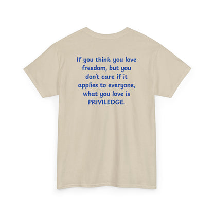 UNISEX T-Shirt — "If you think you love freedom... "