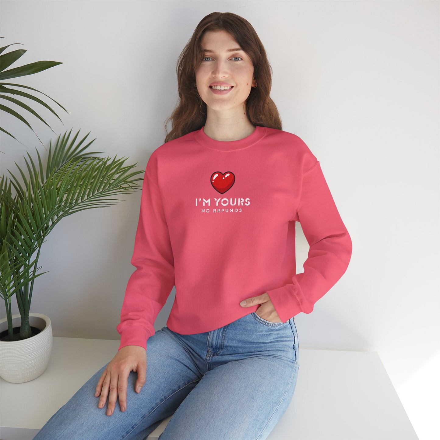 UNISEX Sweatshirt — "I’m Yours No Refunds"