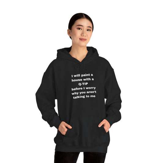 UNISEX Hoodie — "I Will Paint a House with a Q‑Tip... "
