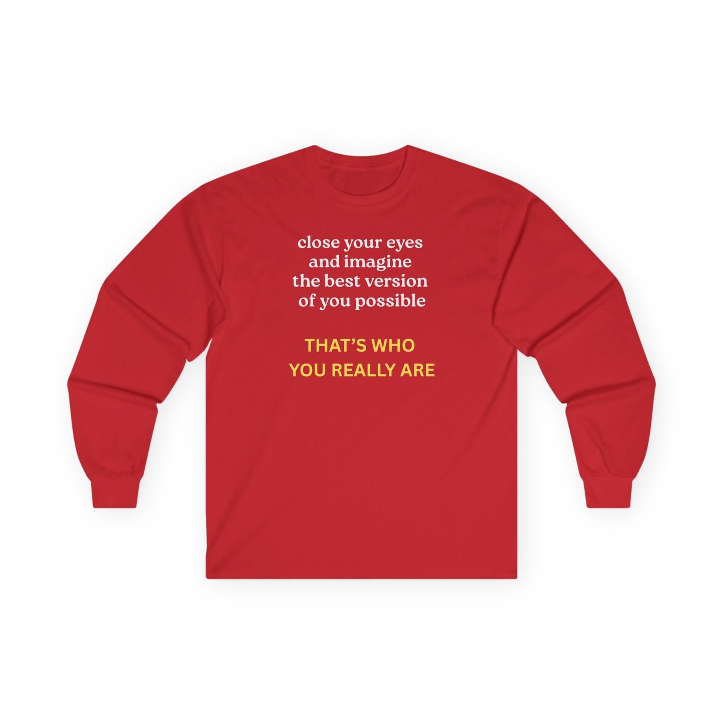 UNISEX Long Sleeve Tee — “Close Your Eyes... "