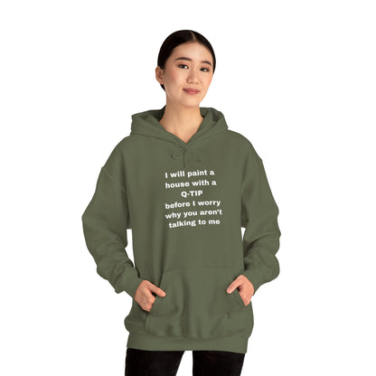 UNISEX Hoodie — "I Will Paint a House with a Q‑Tip... "