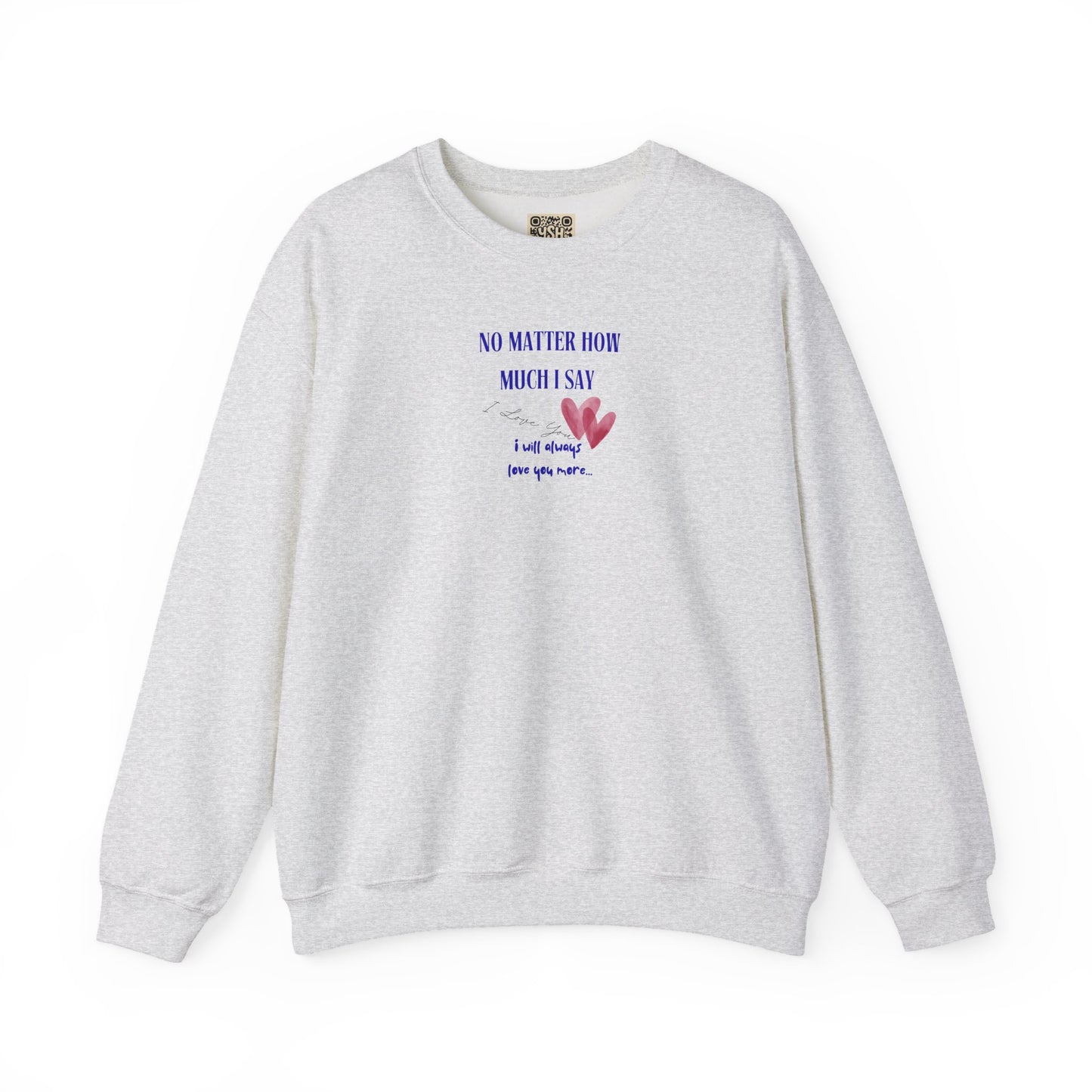 UNISEX Sweatshirt — "No Matter How Much... "