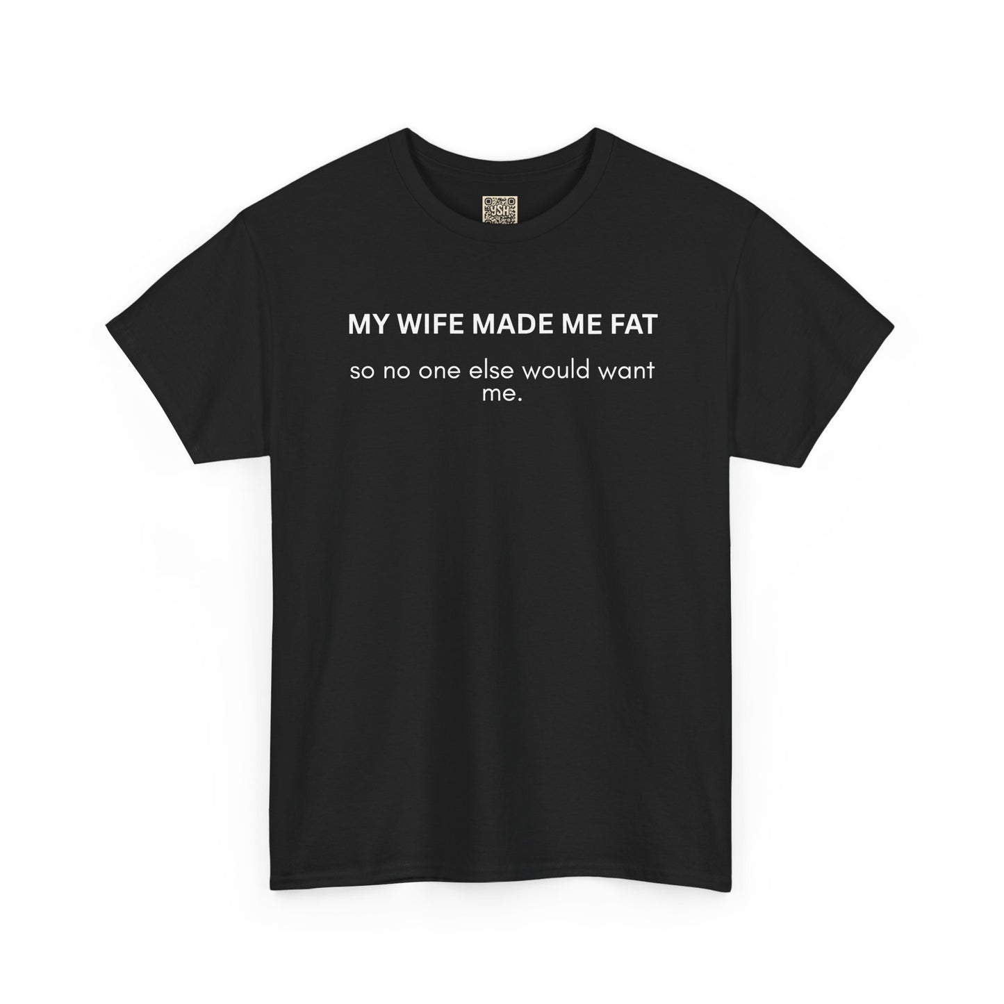 UNISEX T‑Shirt — "My Wife Made Me Fat"